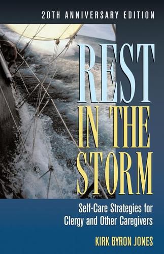 Cover image for Rest in the Storm: Self-Care Strategies for Clergy and Other Caregivers, 20th Anniversary Edition