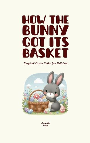 Cover image for How the Bunny Got Its Basket
