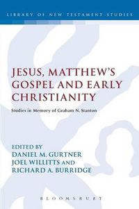 Cover image for Jesus, Matthew's Gospel and Early Christianity: Studies in Memory of Graham N. Stanton