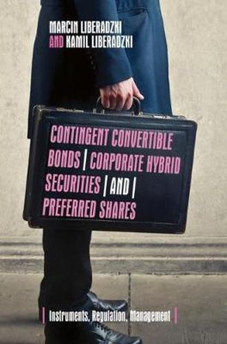 Cover image for Contingent Convertible Bonds, Corporate Hybrid Securities and Preferred Shares: Instruments, Regulation, Management