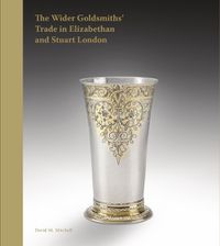 Cover image for The Wider Goldsmiths' Trade in Elizabethan London
