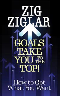 Cover image for Goals Take You to The Top!