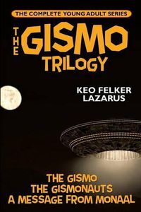 Cover image for The Gismo Trilogy: The Complete Young Adult Series