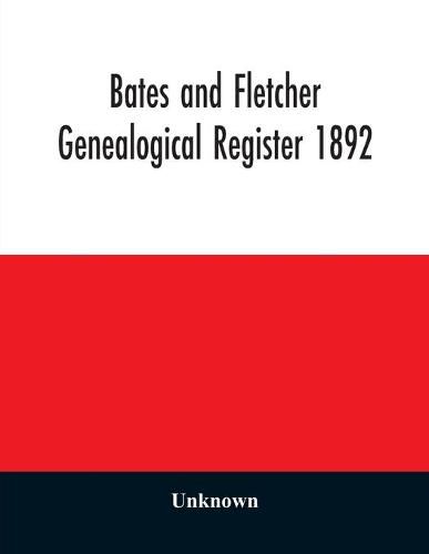 Cover image for Bates and Fletcher genealogical register 1892