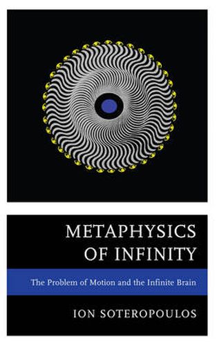 Cover image for Metaphysics of Infinity: The Problem of Motion and the Infinite Brain