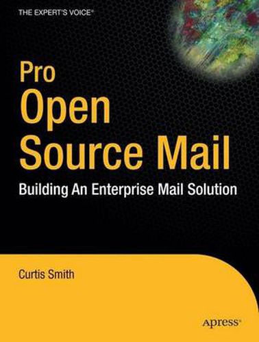 Pro Open Source Mail: Building an Enterprise Mail Solution