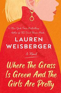 Cover image for Where the Grass Is Green and the Girls Are Pretty: A Novel