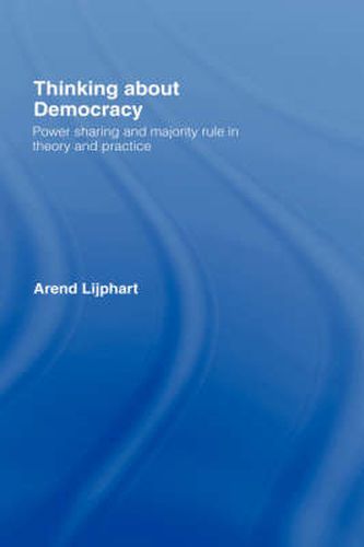 Cover image for Thinking about Democracy: Power Sharing and Majority Rule in Theory and Practice