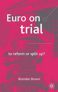 Cover image for Euro on Trial: To Reform or Split Up?