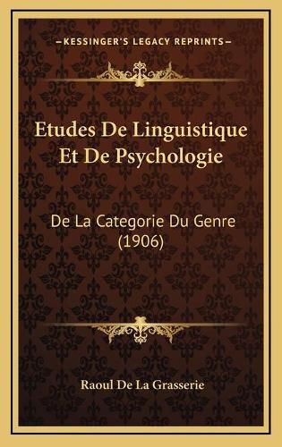 Etudes de Linguistique Et de Psychologie: de La Categorie Du Genre (1906)