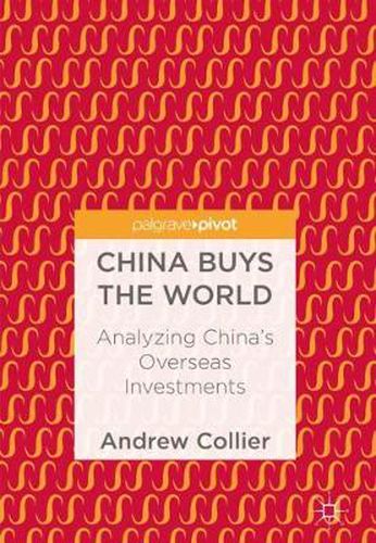 Cover image for China Buys the World: Analyzing China's Overseas Investments