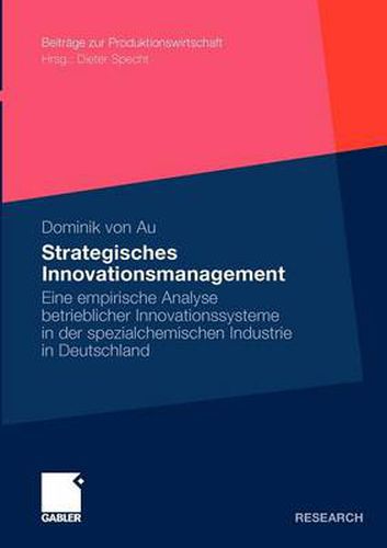 Cover image for Strategisches Innovationsmanagement: Eine Empirische Analyse Betrieblicher Innovationssysteme in Der Spezialchemischen Industrie in Deutschland