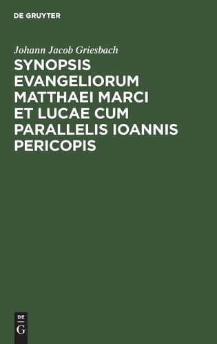 Cover image for Synopsis Evangeliorum Matthaei Marci Et Lucae Cum Parallelis Ioannis Pericopis