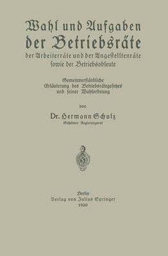 Cover image for Wahl Und Aufgaben Der Betriebsrate Der Arbeiterrate Und Der Angestelltenrate Sowie Der Betriebsobleute: Gemeinverstandliche Erlauterung Des Betriebsrategesetzes Und Seiner Wahlordnung