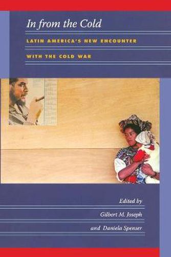Cover image for In from the Cold: Latin America's New Encounter with the Cold War