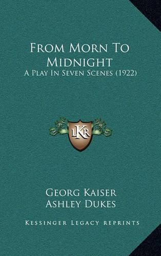 Cover image for From Morn to Midnight: A Play in Seven Scenes (1922)