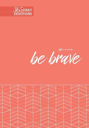 Be Brave: 365 Daily Devotions