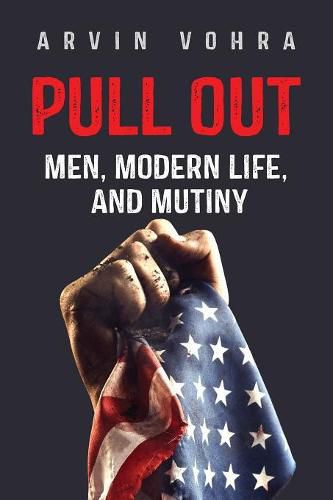 Cover image for Pull Out: Men, Modern Life, and Mutiny