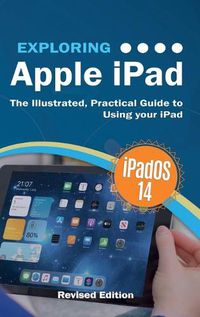 Cover image for Exploring Apple iPad: iPadOS 14 Edition: The Illustrated, Practical Guide to Using your iPad