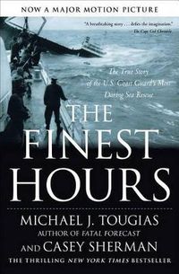 Cover image for The Finest Hours: The True Story of the U.S. Coast Guard's Most Daring Sea Rescue