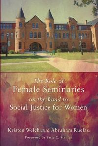 Cover image for The Role of Female Seminaries on the Road to Social Justice for Women