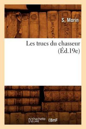 Les Trucs Du Chasseur (Ed.19e)