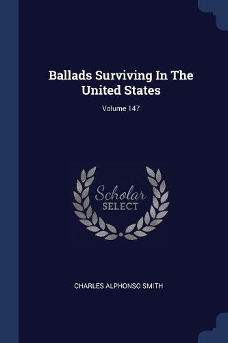 Cover image for Ballads Surviving in the United States; Volume 147