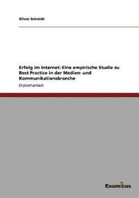 Cover image for Erfolg im Internet: Eine empirische Studie zu Best Practice in der Medien- und Kommunikationsbranche