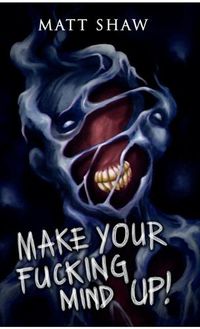 Cover image for Make Your Fucking Mind Up