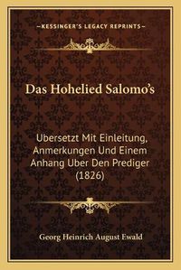 Cover image for Das Hohelied Salomo's: Ubersetzt Mit Einleitung, Anmerkungen Und Einem Anhang Uber Den Prediger (1826)