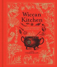 Cover image for Wiccan Kitchen: A Guide to Magickal Cooking & Recipes