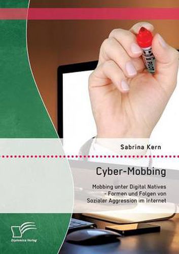 Cover image for Cyber-Mobbing: Mobbing unter Digital Natives - Formen und Folgen von Sozialer Aggression im Internet