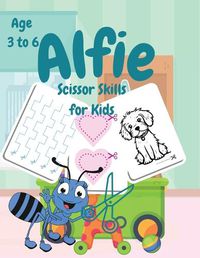 Cover image for Alfie Scissor Skills for Kids Age 3 to 6