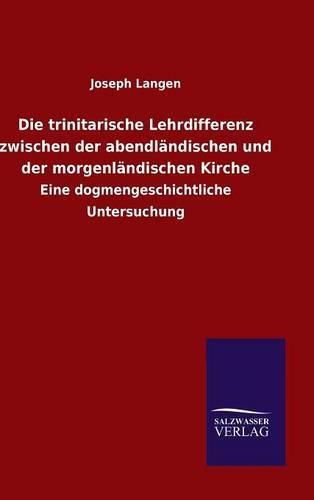 Cover image for Die trinitarische Lehrdifferenz zwischen der abendlandischen und der morgenlandischen Kirche