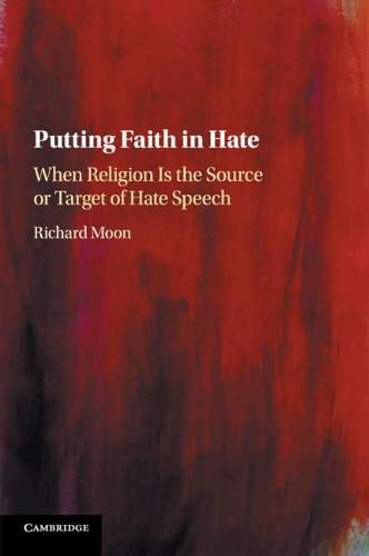 Cover image for Putting Faith in Hate: When Religion Is the Source or Target of Hate Speech