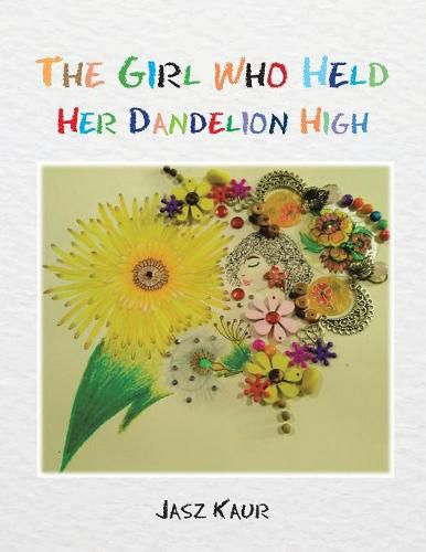 Cover image for The Girl Who Held Her Dandelion High