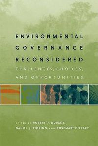 Cover image for Environmental Governance Reconsidered: Challenges, Choices, and Opportunities