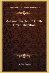 Cover image for Mahanirvana Tantra of the Great Liberation