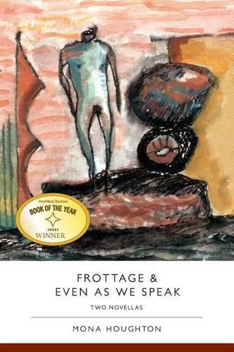 Cover image for Frottage & Even as We Speak: Two Novellas