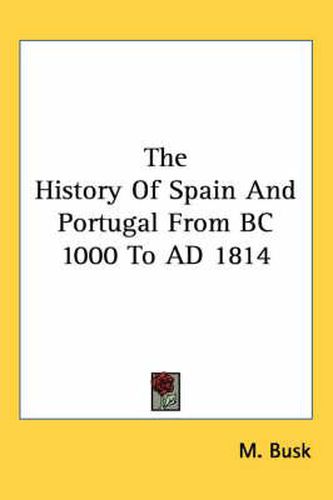 Cover image for The History Of Spain And Portugal From BC 1000 To AD 1814