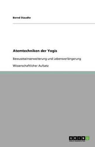 Cover image for Atemtechniken der Yogis: Bewusstseinserweiterung und Lebensverlangerung