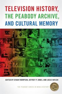 Cover image for Television History, the Peabody Archive, and Cultural Memory