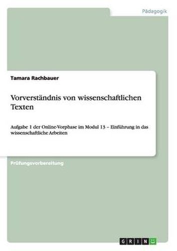 Cover image for Vorverstandnis von wissenschaftlichen Texten: Aufgabe 1 der Online-Vorphase im Modul 13 - Einfuhrung in das wissenschaftliche Arbeiten