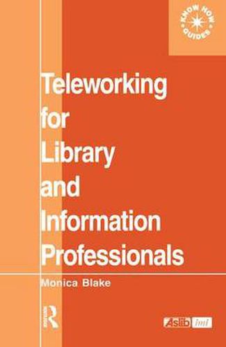 Cover image for Teleworking for Library and Information Professionals