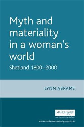 Cover image for Myth and Materiality in a Woman's World: Shetland 1800-2000