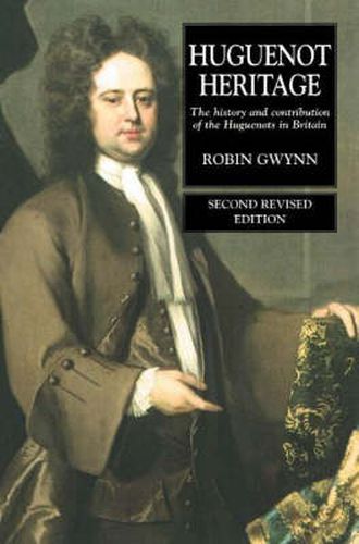 Cover image for Huguenot Heritage: The History and Contribution of the Huguenots in Britain