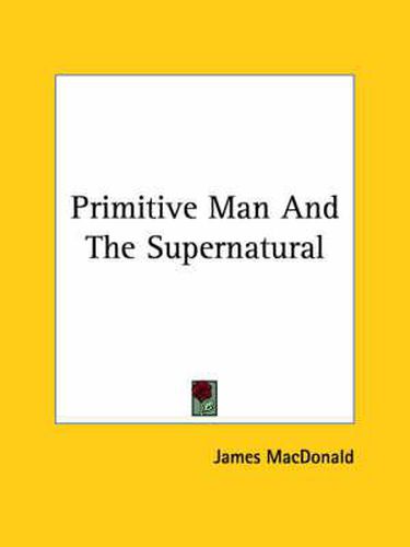 Cover image for Primitive Man and the Supernatural