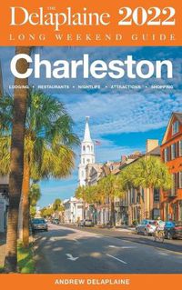 Cover image for Charleston - The Delaplaine 2022 Long Weekend Guide