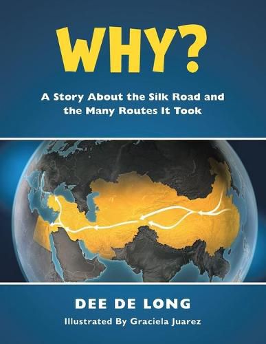 Cover image for Why?: A Story About the Silk Road and the Many Routes It Took