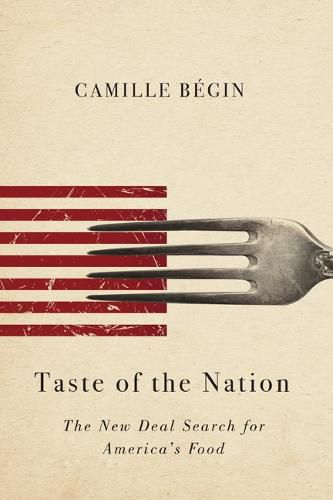 Cover image for Taste of the Nation: The New Deal Search for America's Food